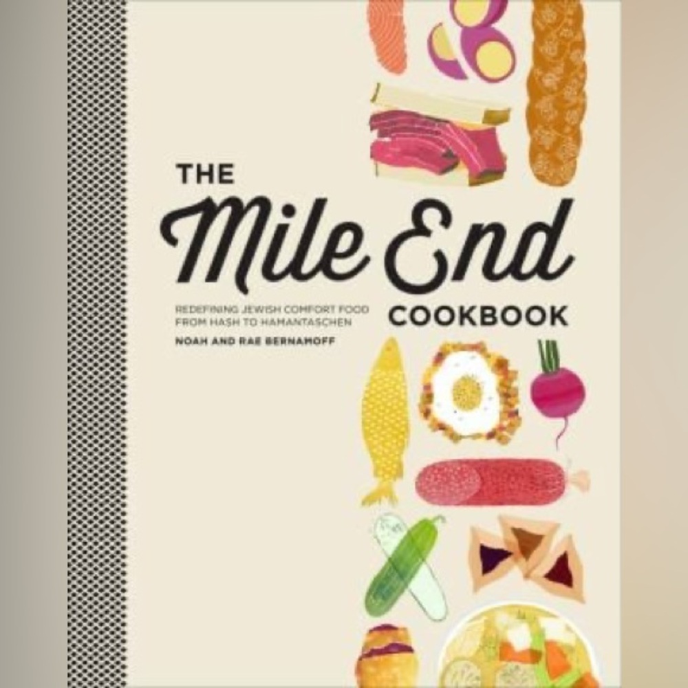 Mile End Cookbook by Noah and Rae Bernamoff